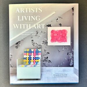 Artists Living with Art Book by Stacey Goergen and Amanda Benchley Hardcover
